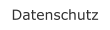 Datenschutz